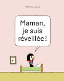 Maman je suis réveillée!